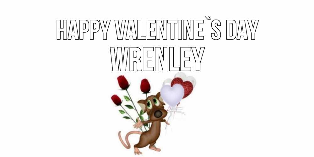 Greetings card с именем, Wrenley Happy Valentine`s Day открытки на день святого Валентина для любимой девушки бесплатно онлайн Greetings with text for free download 